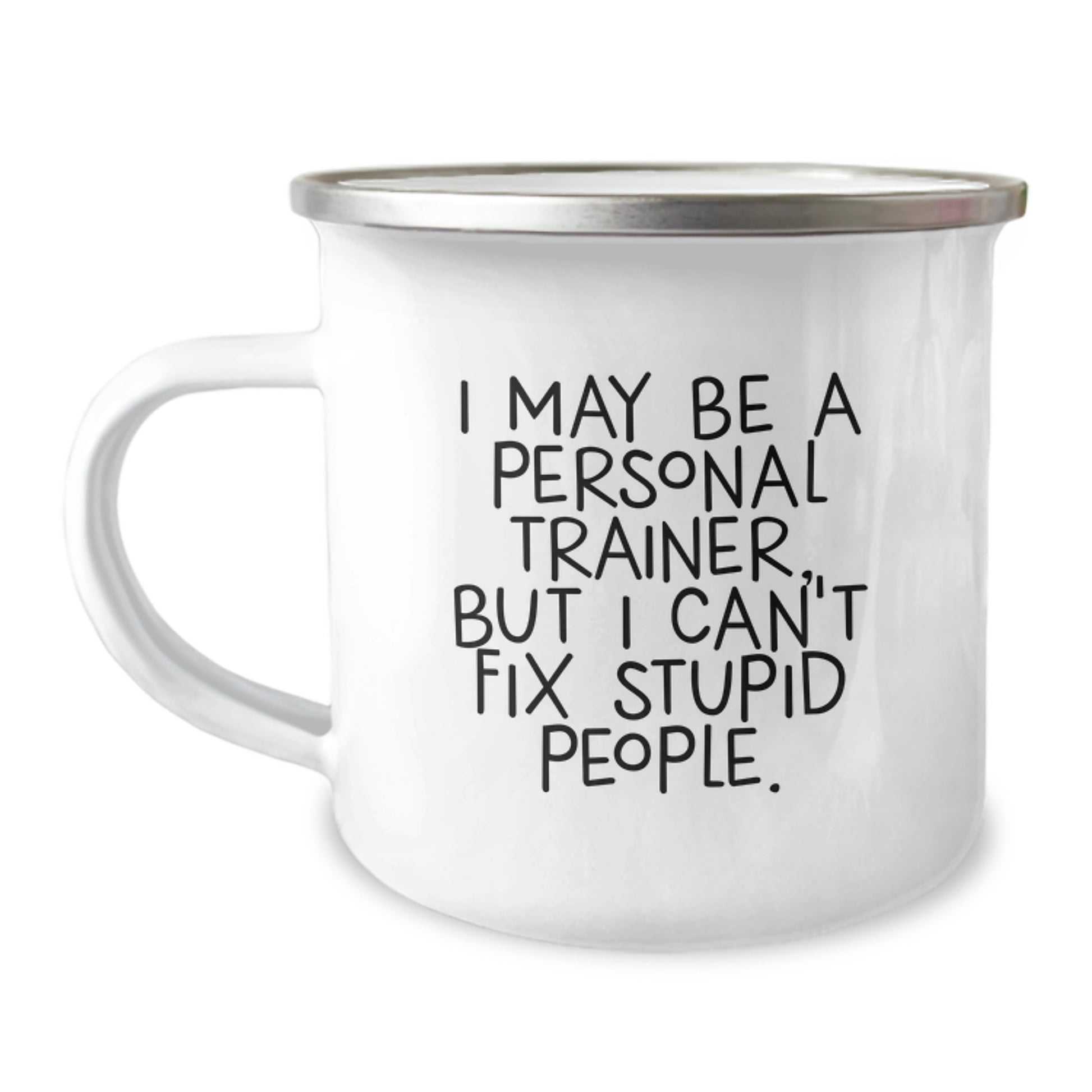 Funny Personal Trainer Mug Gifts for Men, Camping Mug for Birthday Unique Gifts from Friends to Personal Trainer, I May Be A Personal Trainer, But I Can't Fix Stupid People. - Image 1