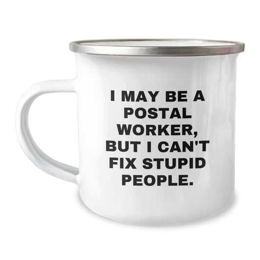 Funny Postal Worker Gifts for Men, Women, Friends, Coworkers - I May Be A Postal Worker, But I Can't Fix Stupid People. Mug for Birthday Unique Presents - Image 1