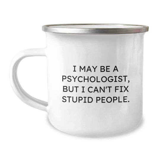 Funny Psychologist Gifts for Friends, Psychologist Birthday Unique Coffee Mugs with I May Be A Psychologist, But I Can't Fix Stupid People Quote - Gifts from Men to Colleagues - Image 1