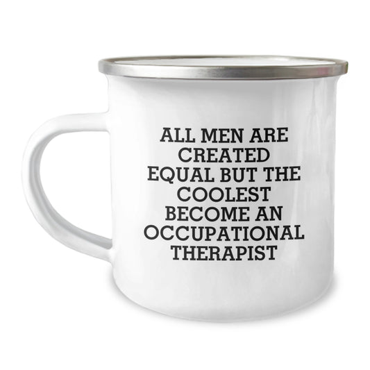Funny Gifts for Occupational Therapist - Camping Mug - 'All Men Are Created Equal But The Coolest Become An Occupational Therapist' - Unique Occupational Therapist Gifts for Men on Father's Day - Image 1