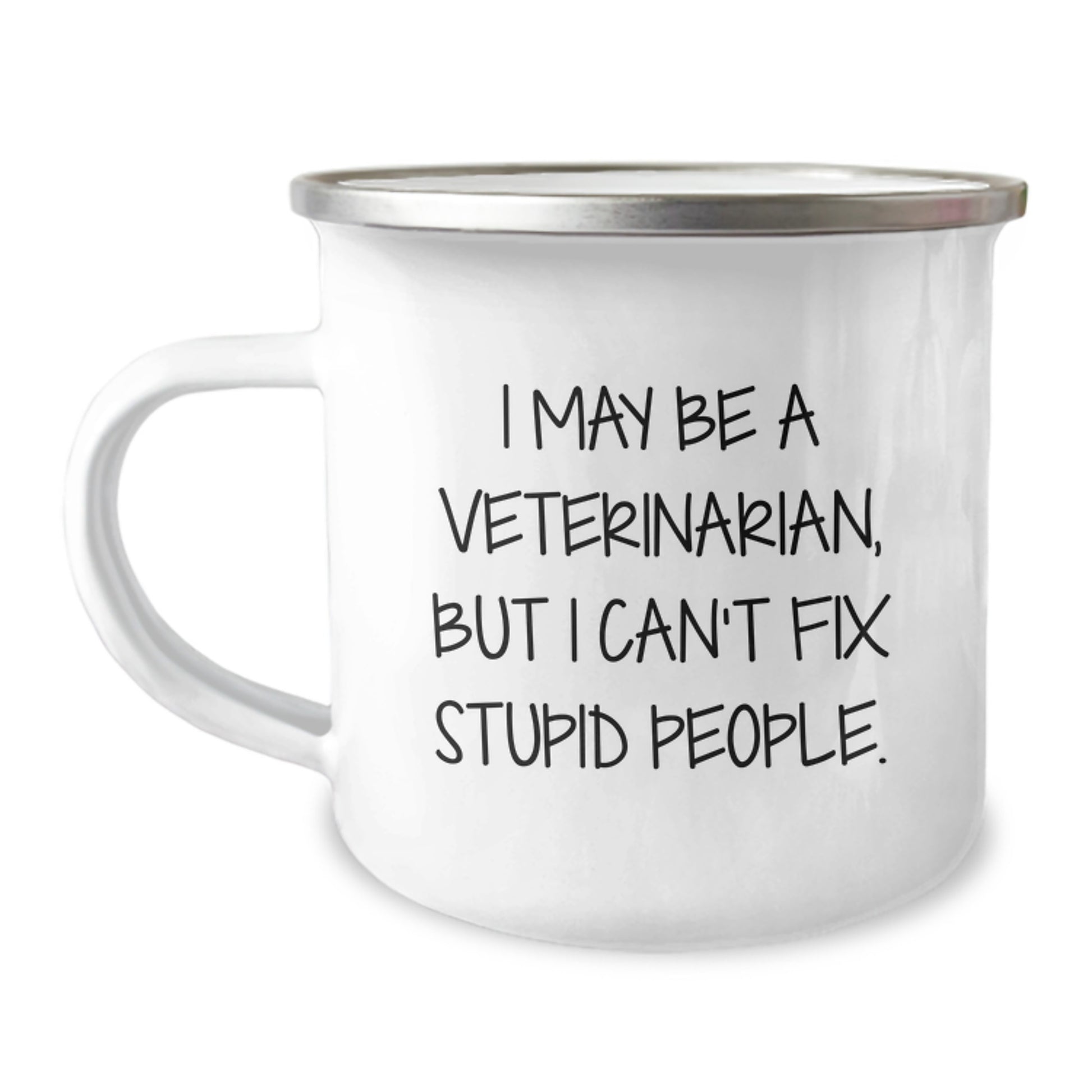 Funny Veterinarian Gifts for Men from Friends on Valentine's - 'I May Be A Veterinarian, But I Can't Fix Stupid People.' Camping Mug - Image 1