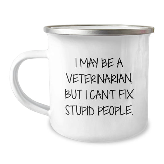 Funny Veterinarian Gifts for Men from Friends on Valentine's - 'I May Be A Veterinarian, But I Can't Fix Stupid People.' Camping Mug - Image 1