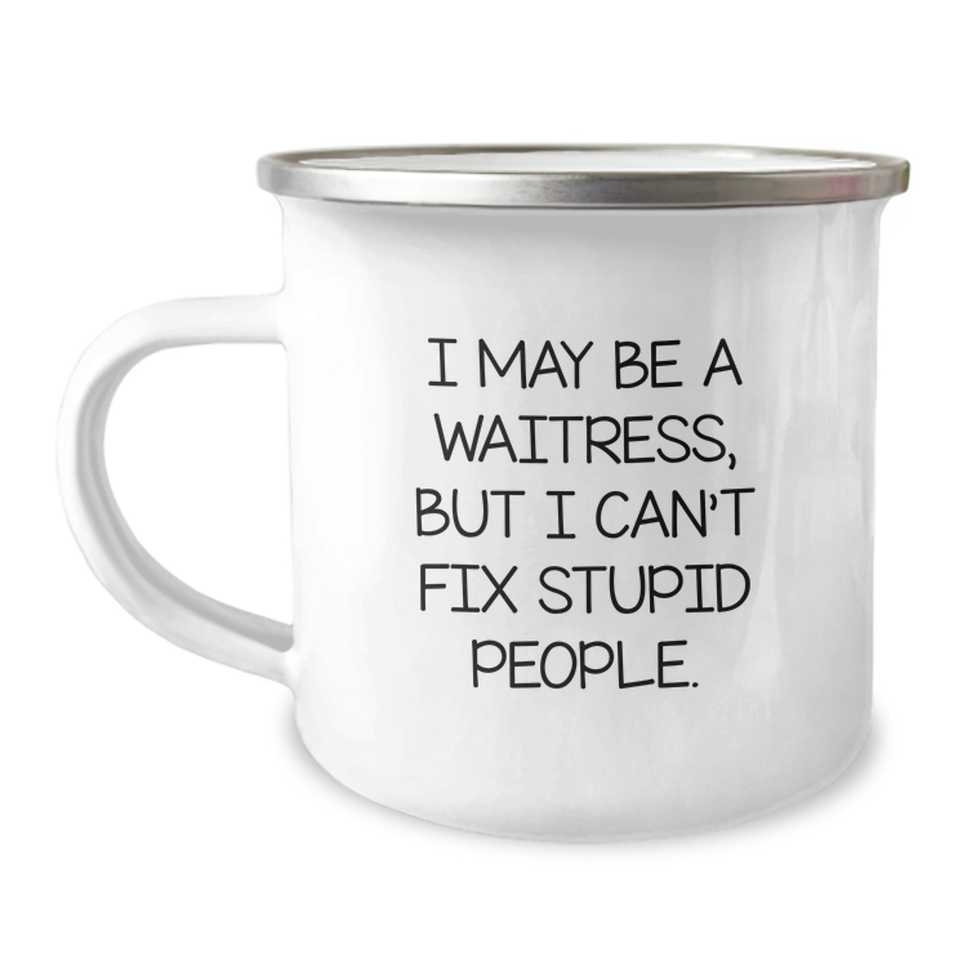 Funny Gifts from Men to Waitress Friends and Co-workers on Valentine's Unique Camping Mugs I May Be A Waitress - Image 1