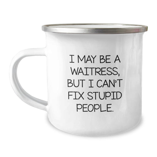 Funny Gifts from Men to Waitress Friends and Co-workers on Valentine's Unique Camping Mugs I May Be A Waitress - Image 1