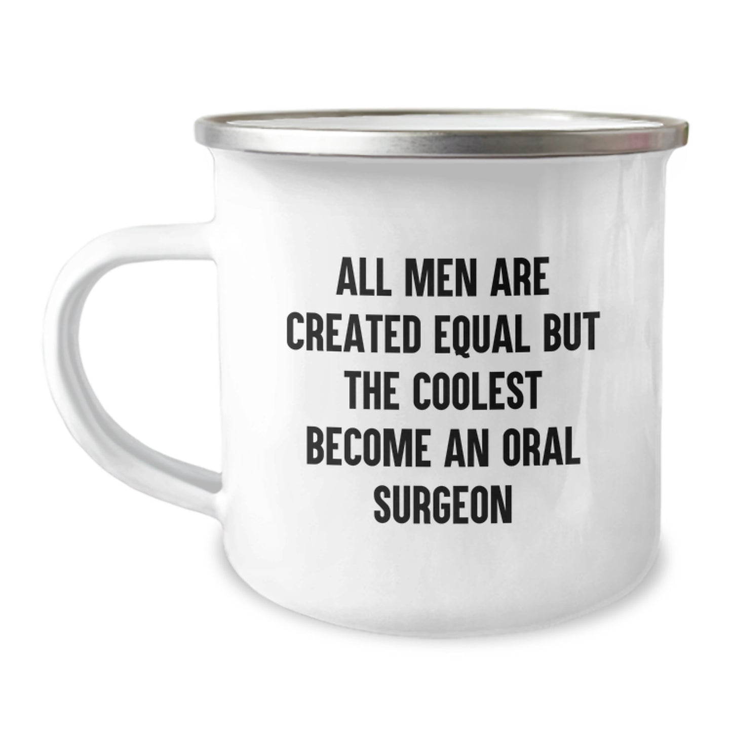 Unique Gifts from Men for Father's Day - Oral Surgeon Camping Mug with Funny Quote 'All Men Are Created Equal But The Coolest Become An Oral Surgeon' - Image 1