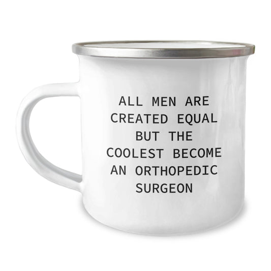 Funny Orthopedic Surgeon Gifts for Men - 'All Men Are Created Equal But...' Enamel Camping Mug, Perfect Graduation Unique Gifts from Friends - Image 1