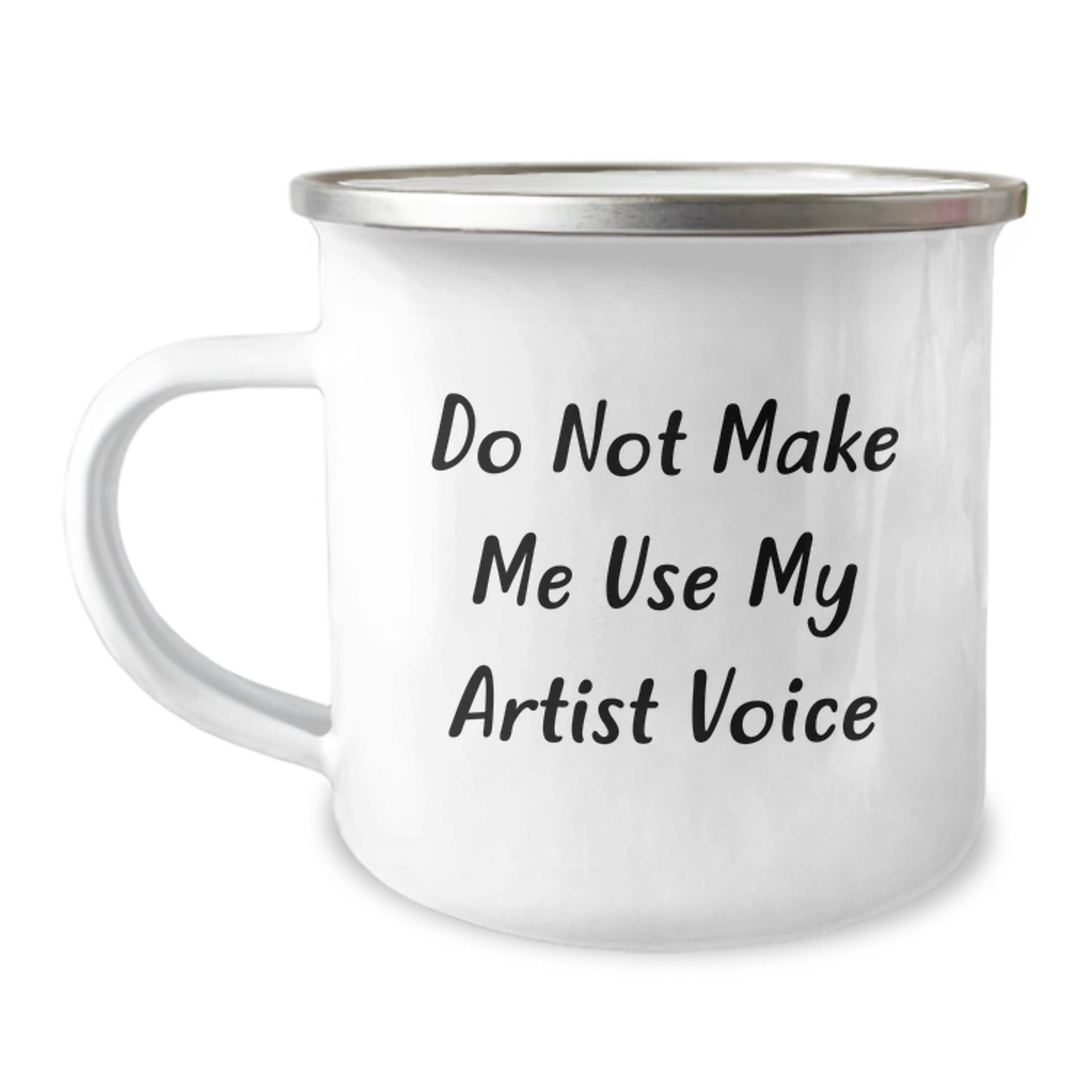 Funny Artist Gifts for Graduation, Camping Mug with Do Not Make Me Use My Artist Voice Quote, Gifts from Friends to Artist, Artist Unique Gifts - Image 1