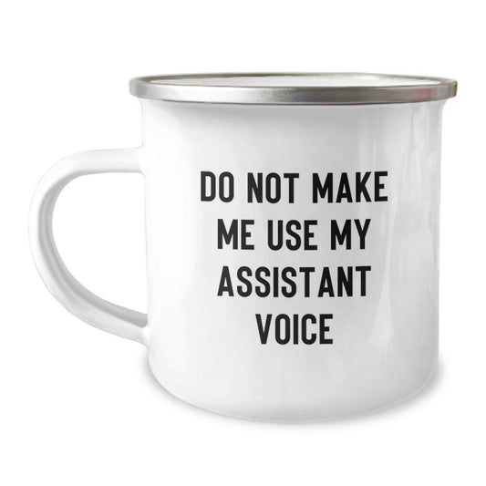Gifts from Men to Friends - Cute Assistant Camping Mug - Valentine's Unique Gifts - Do Not Make Me Use My Assistant Voice - Image 1