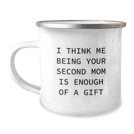 Funny Second Mom Camping Mug Gifts from Men to Women - Christmas Unique Gifts for Second Mom, Camping Mug, I Think Me Being Your Second Mom Is Enough Of A Gift - Image 1