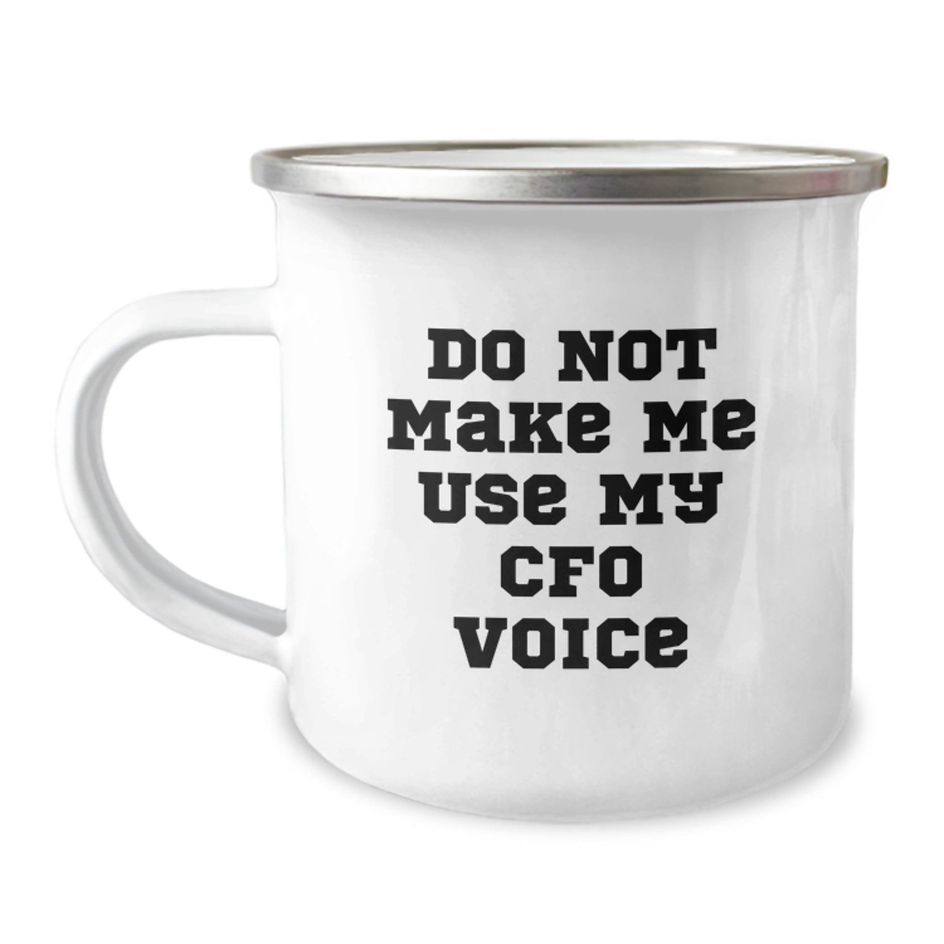 CFO Graduation Unique Gifts from Friends for CFO, Funny Camping Mug with Do Not Make Me Use My Cfo Voice Quote, 12 oz Stainless Steel with Enamel Finish - Image 1