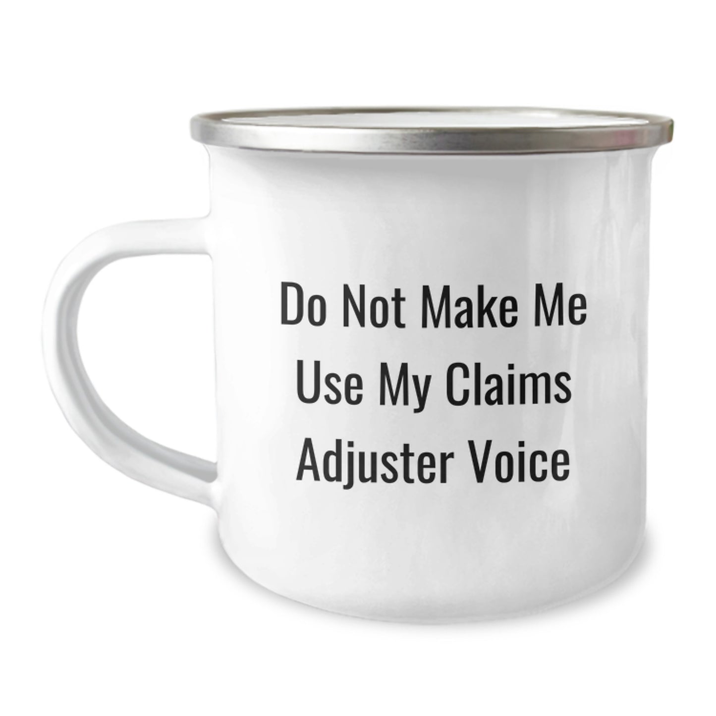 Funny Claims Adjuster Gifts for Mother's Day - 'Do Not Make Me Use My Claims Adjuster Voice' Camping Mug - Image 1