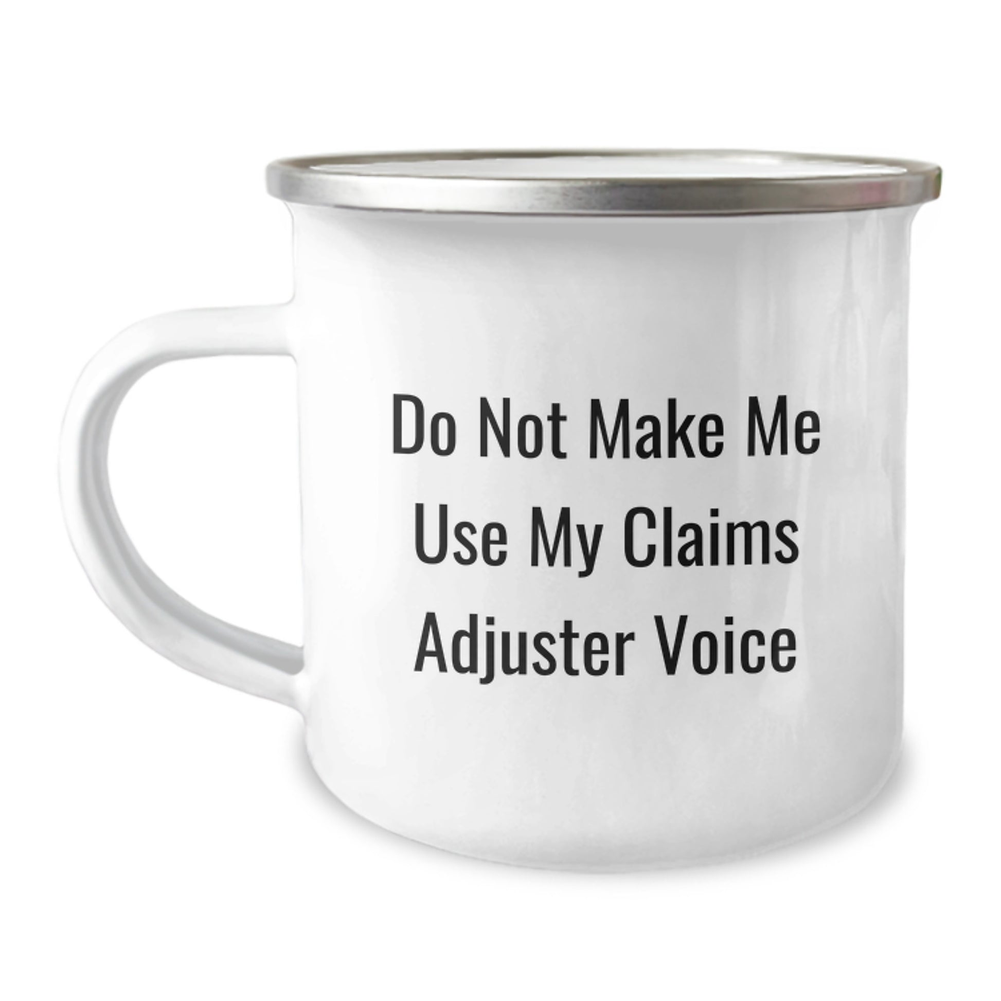 Funny Claims Adjuster Gifts for Mother's Day - 'Do Not Make Me Use My Claims Adjuster Voice' Camping Mug - Image 1