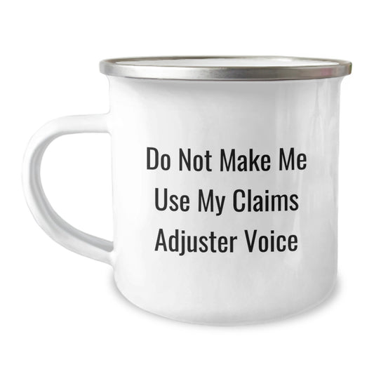 Funny Claims Adjuster Gifts for Mother's Day - 'Do Not Make Me Use My Claims Adjuster Voice' Camping Mug - Image 1