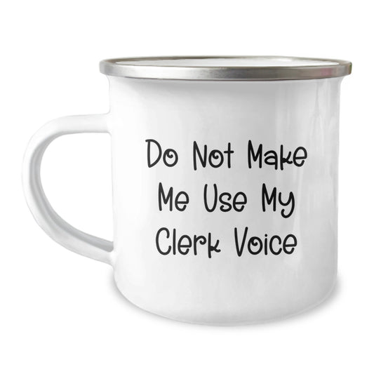 Funny Clerk Gifts from Friends - Christmas Unique Gifts for Clerks - Funny Camping Mug - Do Not Make Me Use My Clerk Voice - Image 1