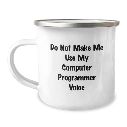 Funny Computer Programmer Mom's Mother's Day Unique Gifts from Family - 'Do Not Make Me Use My Computer Programmer Voice' Camping Mug for Her - Image 1