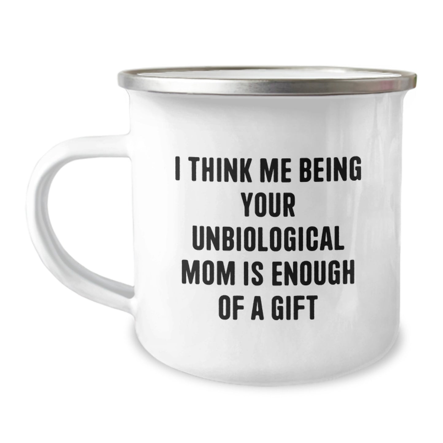 Funny Unbiological Mom Camping Mug Gifts from Men Women Friends Coworkers Family - 'I Think Me Being Your Unbiological Mom Is Enough Of A Gift' Christmas Unique Gifts - Image 1