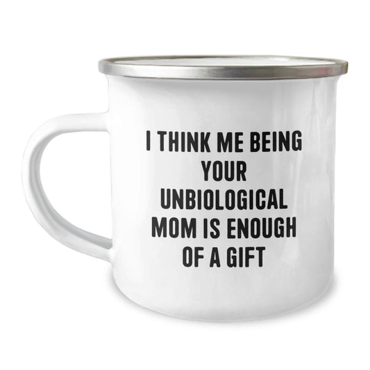 Funny Unbiological Mom Camping Mug Gifts from Men Women Friends Coworkers Family - 'I Think Me Being Your Unbiological Mom Is Enough Of A Gift' Christmas Unique Gifts - Image 1