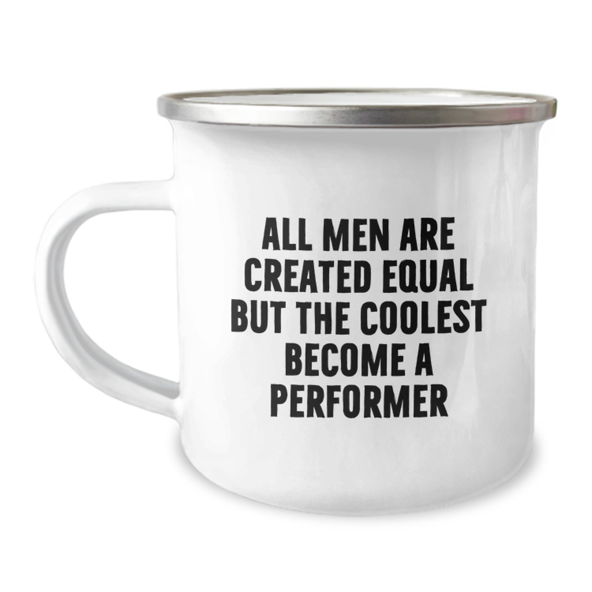 Funny Camping Mug Gifts from Men for Performer Friends - All Men Are Created Equal But The Coolest Become A Performer Birthday Unique Gifts - Image 1