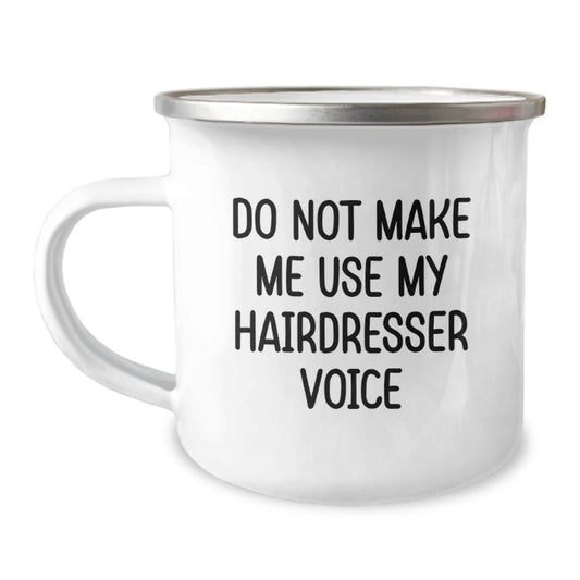 Funny Graduation Unique Gifts from Friends to Hairdresser's Best Men Stainless Steel Camping Mug with Do Not Make Me Use My Hairdresser Voice Quote - Image 1