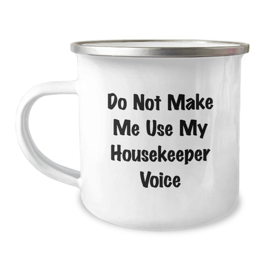 Funny Housekeeper Gifts for Housekeeper Birthday Unique Gifts from Friends - Camping Mug with 'Do Not Make Me Use My Housekeeper Voice' Quote - Image 1