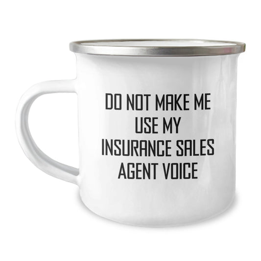 Funny Gifts from Friends and Family - Christmas Unique Gifts for Insurance Sales Agents, Camping Mug, Do Not Make Me Use My Insurance Sales Agent Voice - Image 1