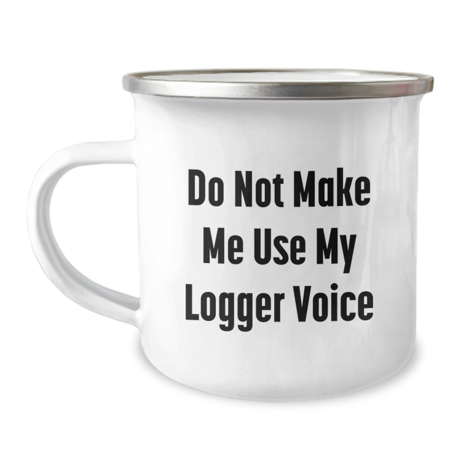 Funny Logger Gifts for Him, Graduation Unique Gifts from Friends, Men Camping Mug with Quote 'Do Not Make Me Use My Logger Voice' - Image 1