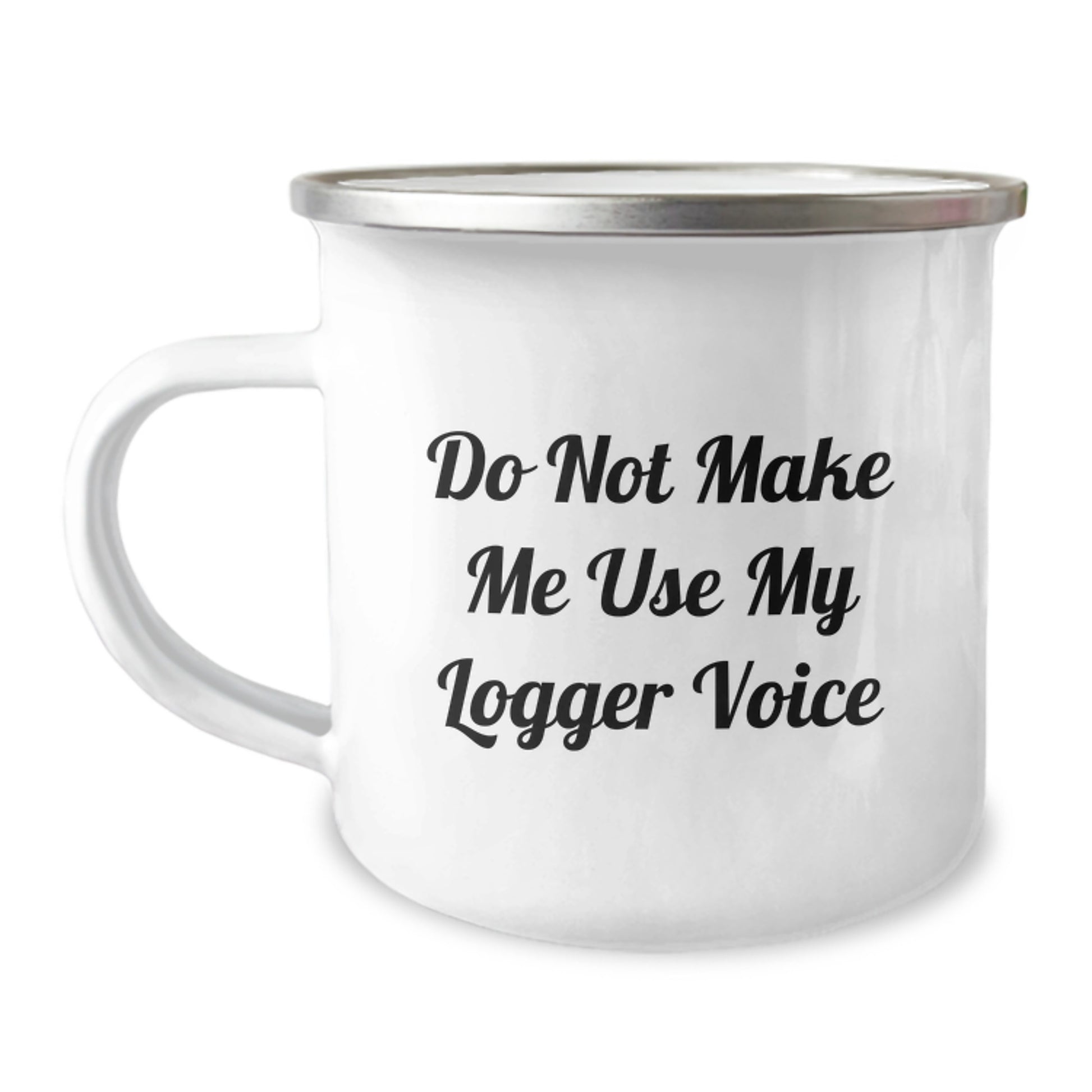 Funny Logger Gifts, Unique Camping Mug, Do Not Make Me Use My Logger Voice, Graduation Unique Gifts from Friends, Gifts for Logger Men - Image 1