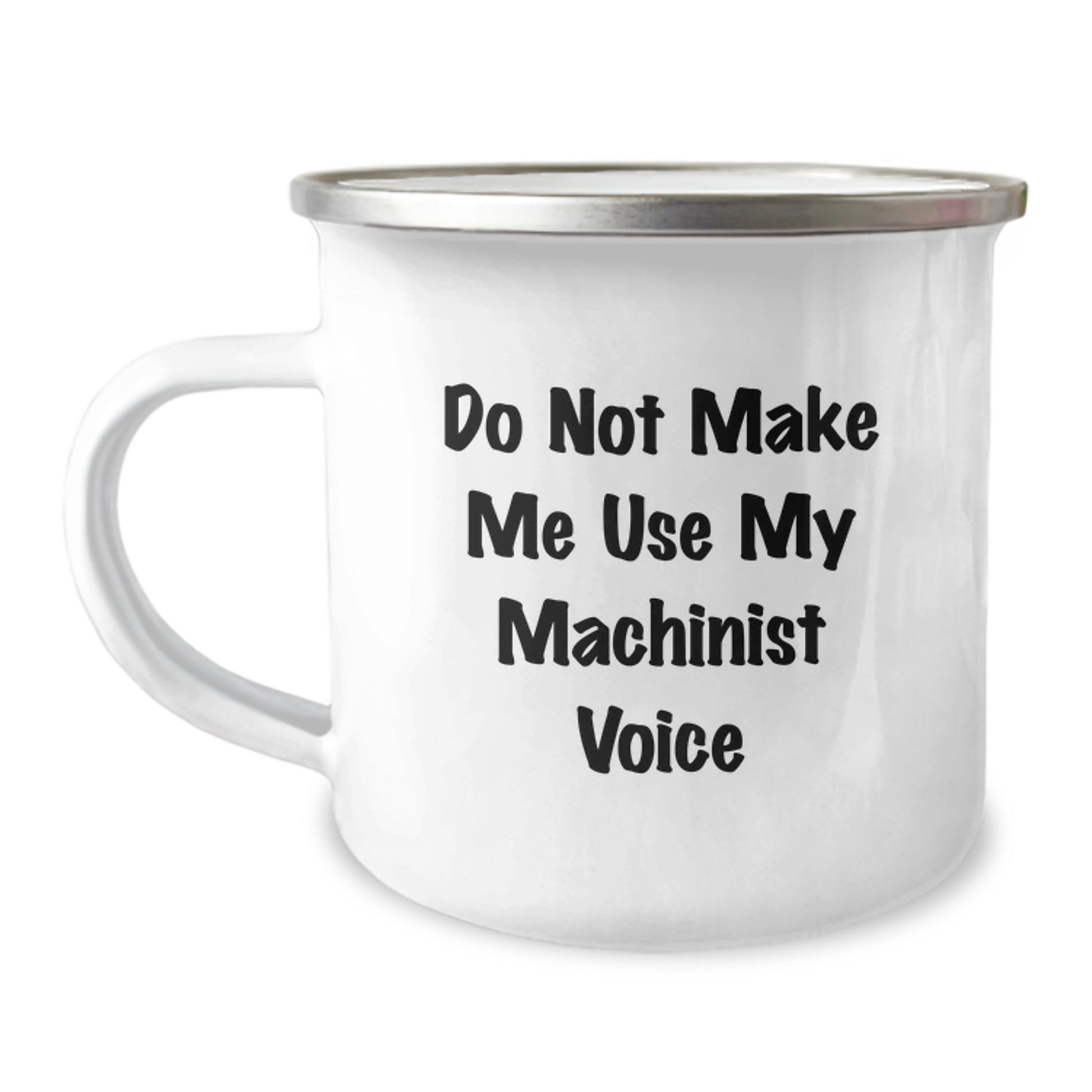Funny Machinist Gifts from Friends for Men - Do Not Make Me Use My Machinist Voice, 12 oz Stainless Steel Camping Mug, Graduation Unique Gifts - Image 1
