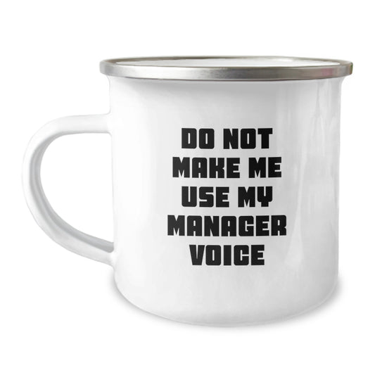 Funny Manager Camping Mug, Gifts from Friends or Family for Graduation - 'Do Not Make Me Use My Manager Voice' - Image 1