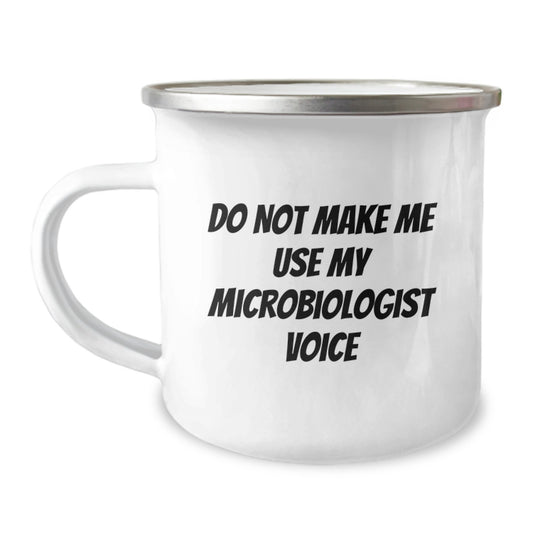 Funny Gifts from Friends for Microbiologist Graduation Unique Camping Mugs, Inscribed with 'Do Not Make Me Use My Microbiologist Voice' Quote, Stainless Steel with Enamel Finish, 12 oz Capacity - Image 1