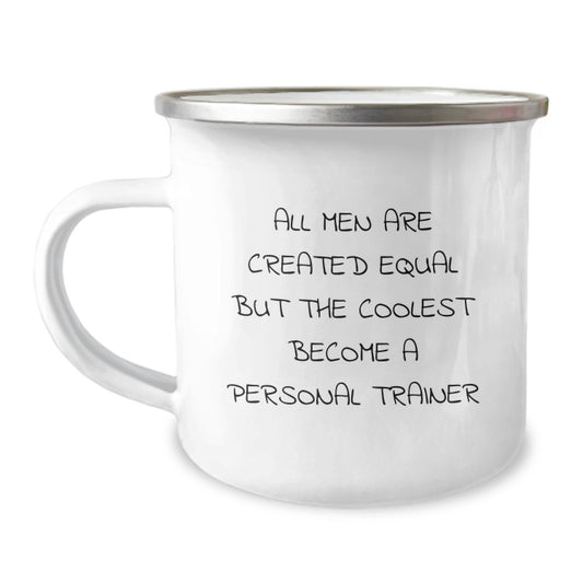 Funny Personal Trainer Gifts for Men Birthday Unique Gifts from Friends, 'All Men Are Created Equal But The Coolest Become A Personal Trainer', Camping Mug - Image 1
