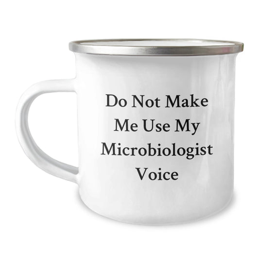 Unique Gifts for Microbiologist Friends and Family from Men, Funny 'Do Not Make Me Use My Microbiologist Voice' Camping Mug for Graduation Unique Gifts - Image 1