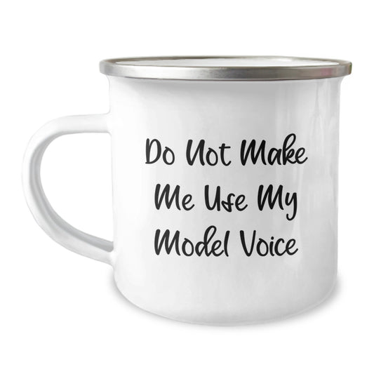 Funny Model Camping Mug Gifts for Model Enthusiasts from Friends, Christmas Unique Gifts for Model Lovers, Funny Quote: 'Do Not Make Me Use My Model Voice' - Image 1