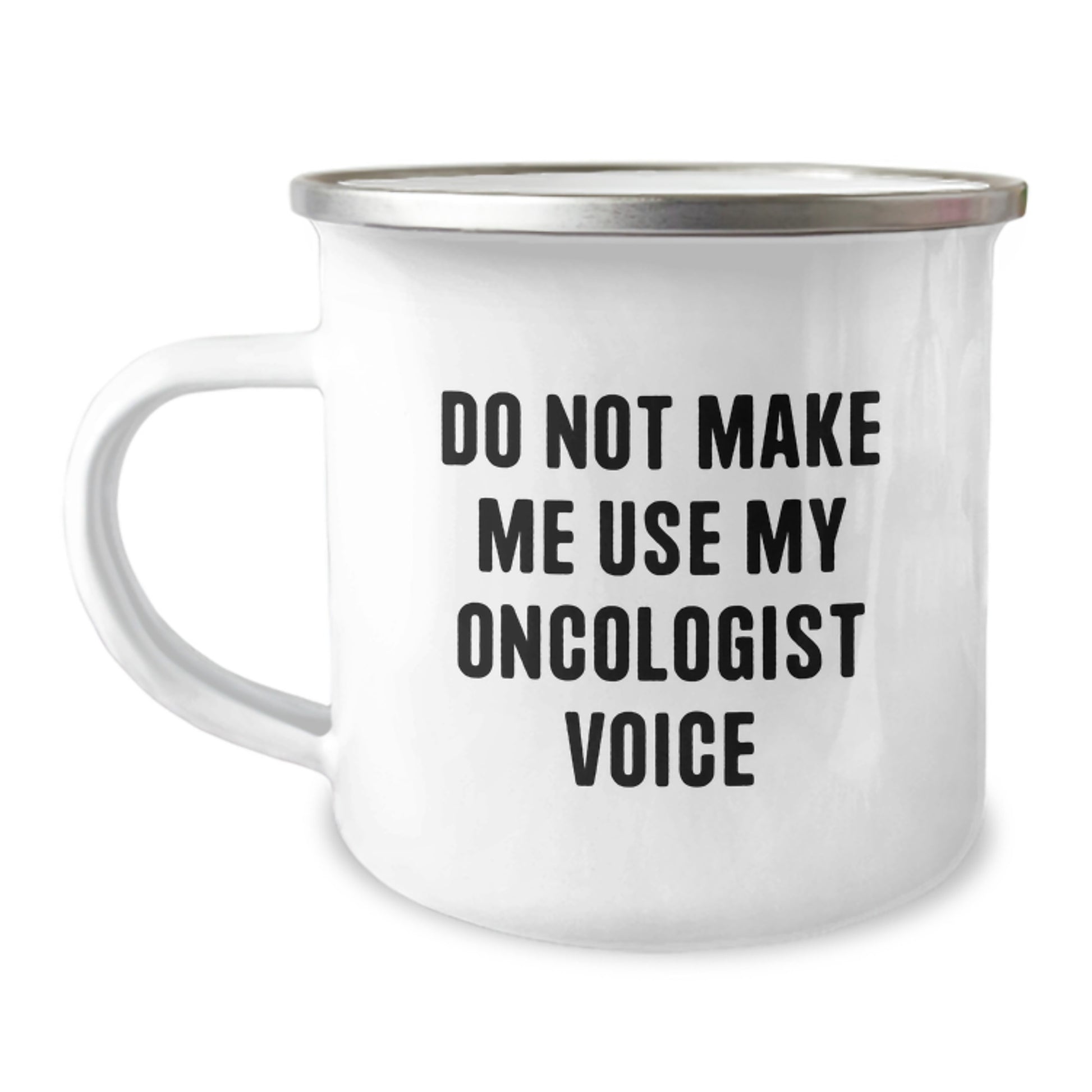 Funny Oncologist Gifts, Mother's Day Unique Gifts from Family and Friends for Oncologist, Gifts for Oncologist - Do Not Make Me Use My Oncologist Voice Camping Mug - Image 1