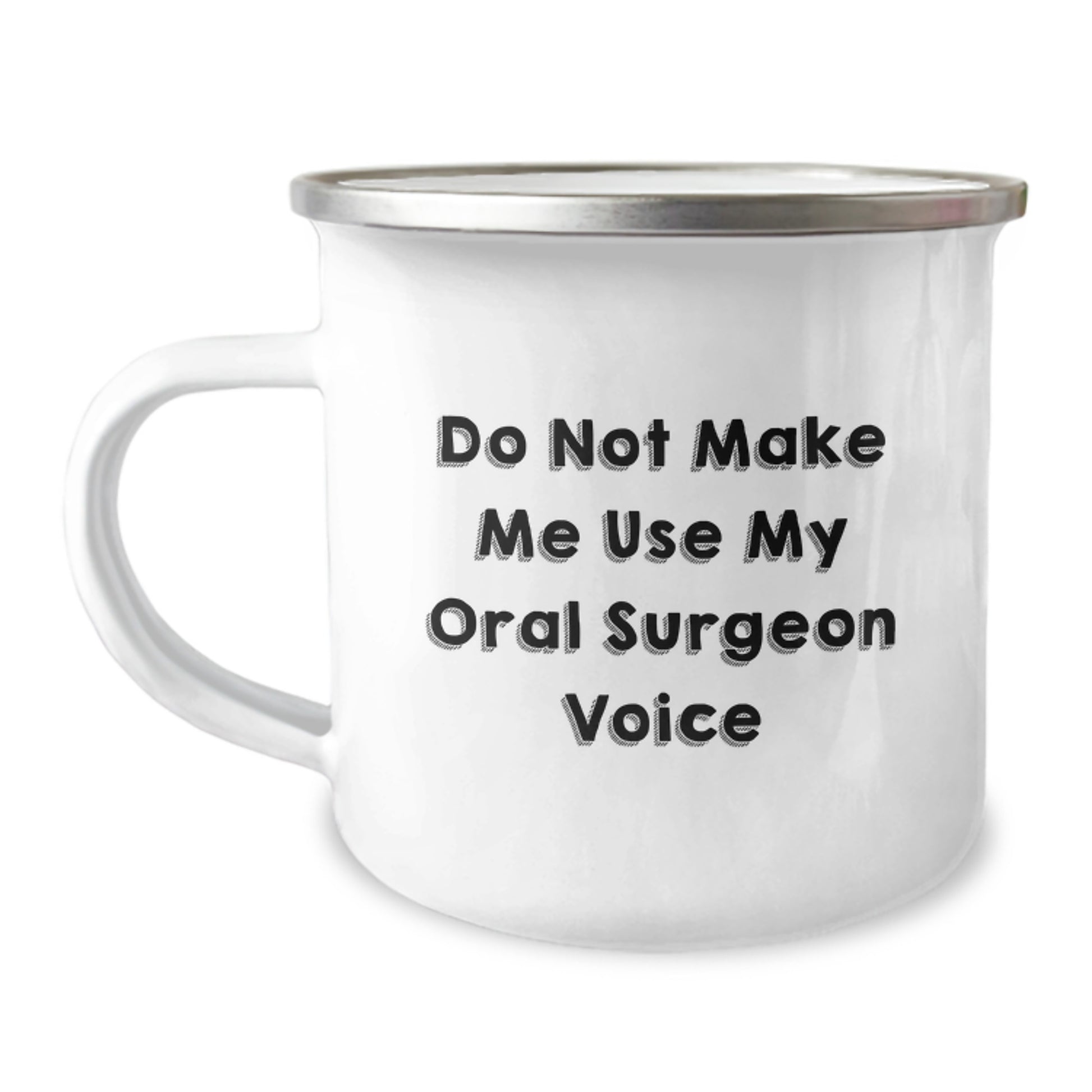 Funny Oral Surgeon Gifts from Friends on Valentine's - Do Not Make Me Use My Oral Surgeon Voice Camping Mug, Unique Gifts for Oral Surgeon - Image 1