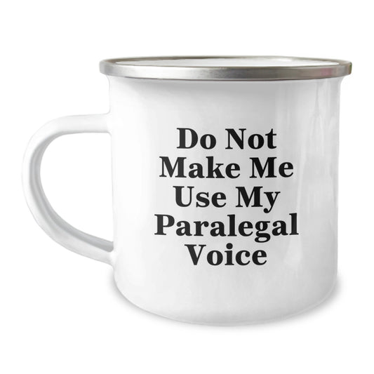Funny Paralegal Gifts from Men to Women, Unique Mother's Day Camping Mug for Paralegal Friends, 'Do Not Make Me Use My Paralegal Voice', 12 oz Stainless Steel with Enamel Finish - Image 1