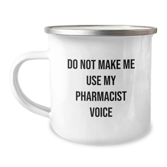 Funny Gifts from Family to Graduate Pharmacist with Camping Mug Don't Make Me Use My Pharmacist Voice - Image 1