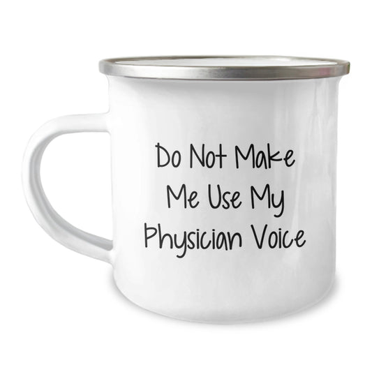Funny Gifts from Family for Physician - Physician Camping Mug - Do Not Make Me Use My Physician Voice - Unique Christmas Unique Gifts - Image 1
