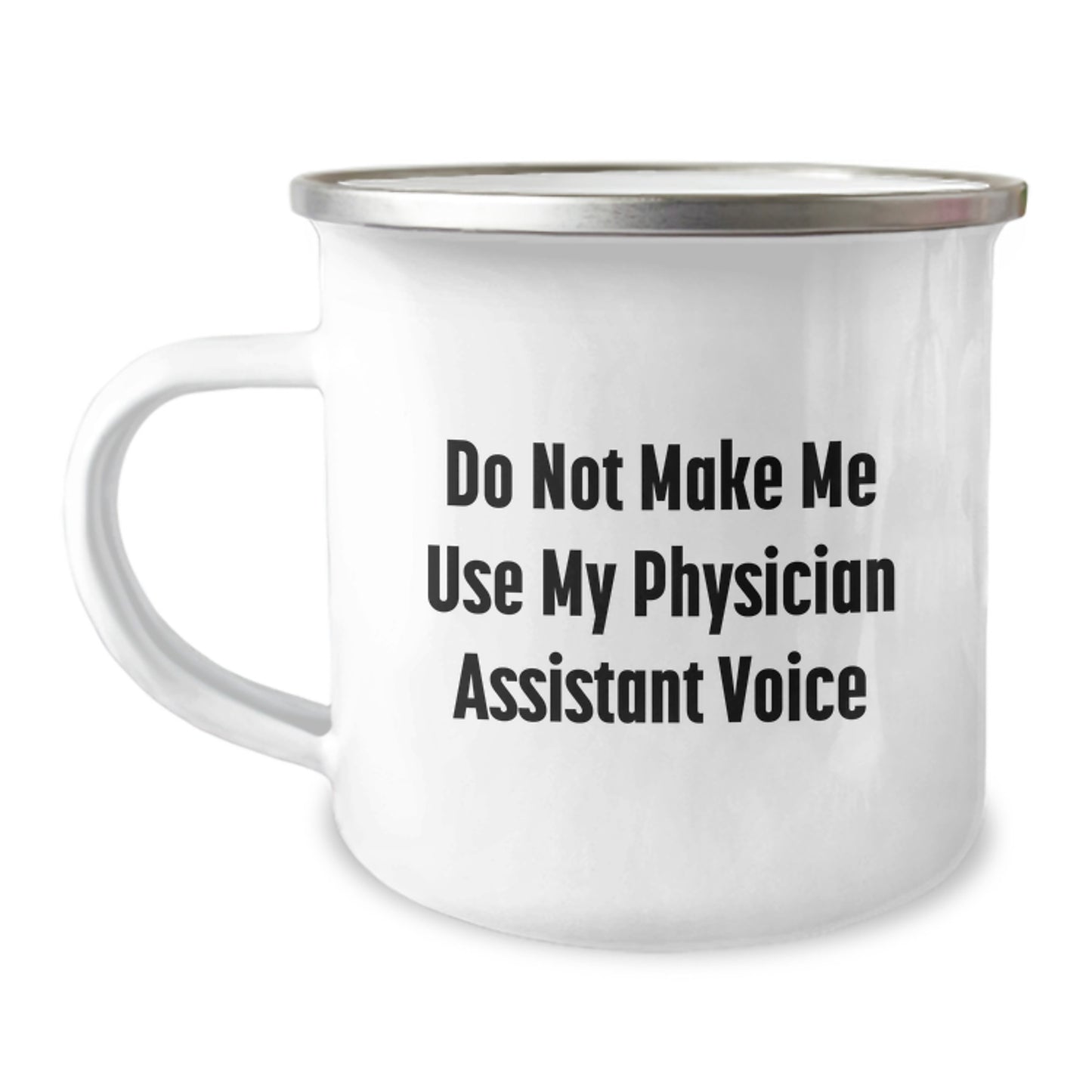 Funny Physician Assistant Gifts for Men, Do Not Make Me Use My Physician Assistant Voice Birthday Unique Gifts from Friends, Camping Mug for Physician Assistant - Image 1