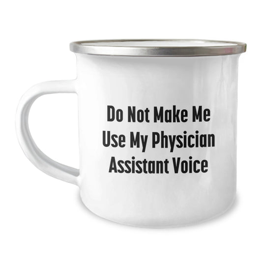 Funny Physician Assistant Gifts for Men, Do Not Make Me Use My Physician Assistant Voice Birthday Unique Gifts from Friends, Camping Mug for Physician Assistant - Image 1