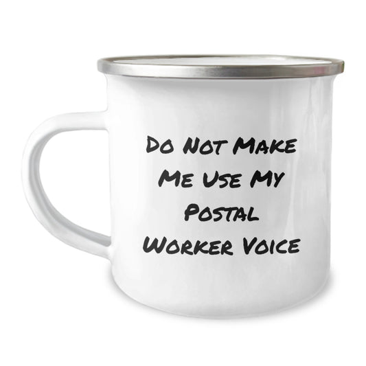 Funny Gifts from Friends to Postal Worker Camping Mug - Graduation Unique Gifts for Postal Worker - Camping Mug for Men Women Coworkers - Do Not Make Me Use My Postal Worker Voice - Image 1