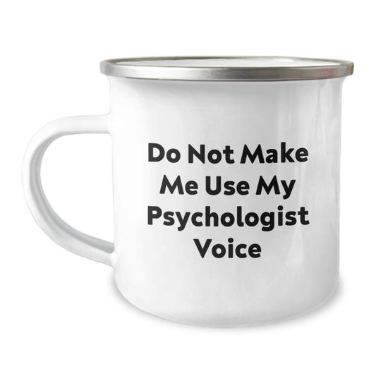 Funny Psychologist Gifts for Men from Family, 'Do Not Make Me Use My Psychologist Voice' Camping Mug for Graduation Unique Gifts - Image 1