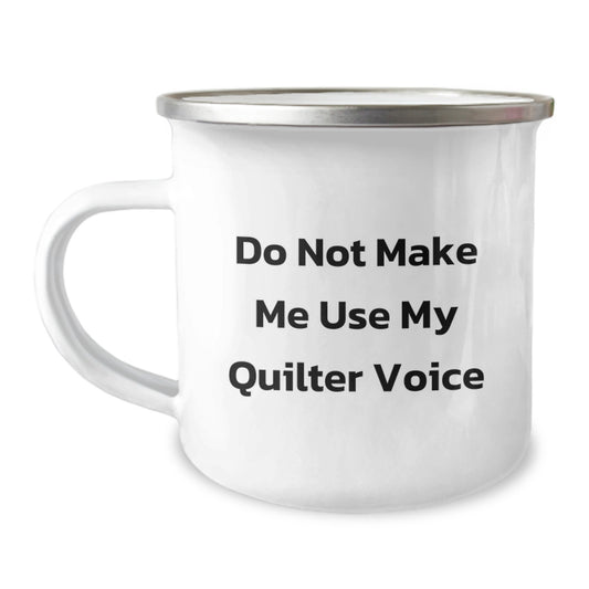 Funny Quilter Birthday Unique Gifts from Men, Cute Camping Mug for Quilter Friends, Inspirational 'Do Not Make Me Use My Quilter Voice' Coffee Mug - Image 1