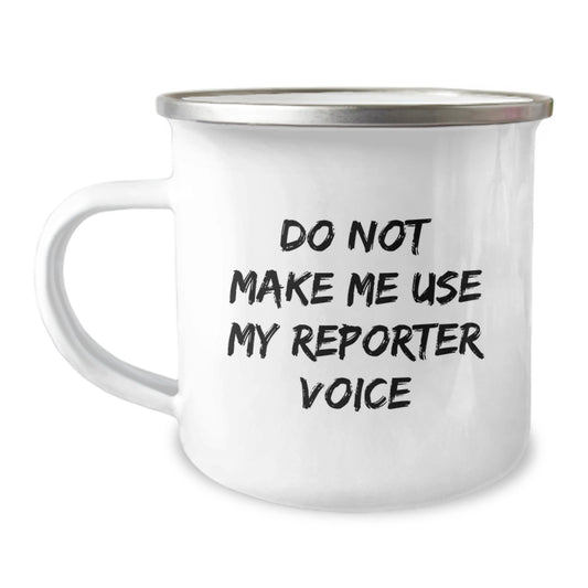 Gifts from Friends, Funny Reporter Mug for Graduation, Do Not Make Me Use My Reporter Voice Camping Mug Gifts for Reporter, 12 oz Stainless Steel - Image 1