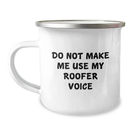 Roofer Humor Gifts for Men Unique Graduation Camping Mug with 'Don't Make Me Use My Roofer Voice' - Funny Roofs - Image 1