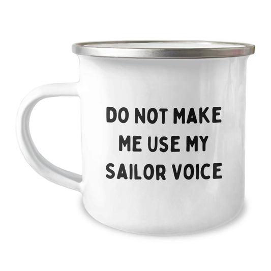 Sailor Camping Mug Gifts from Friends, Valentine's Unique Gifts for Men, Funny Quote 'Do Not Make Me Use My Sailor Voice' - Image 1