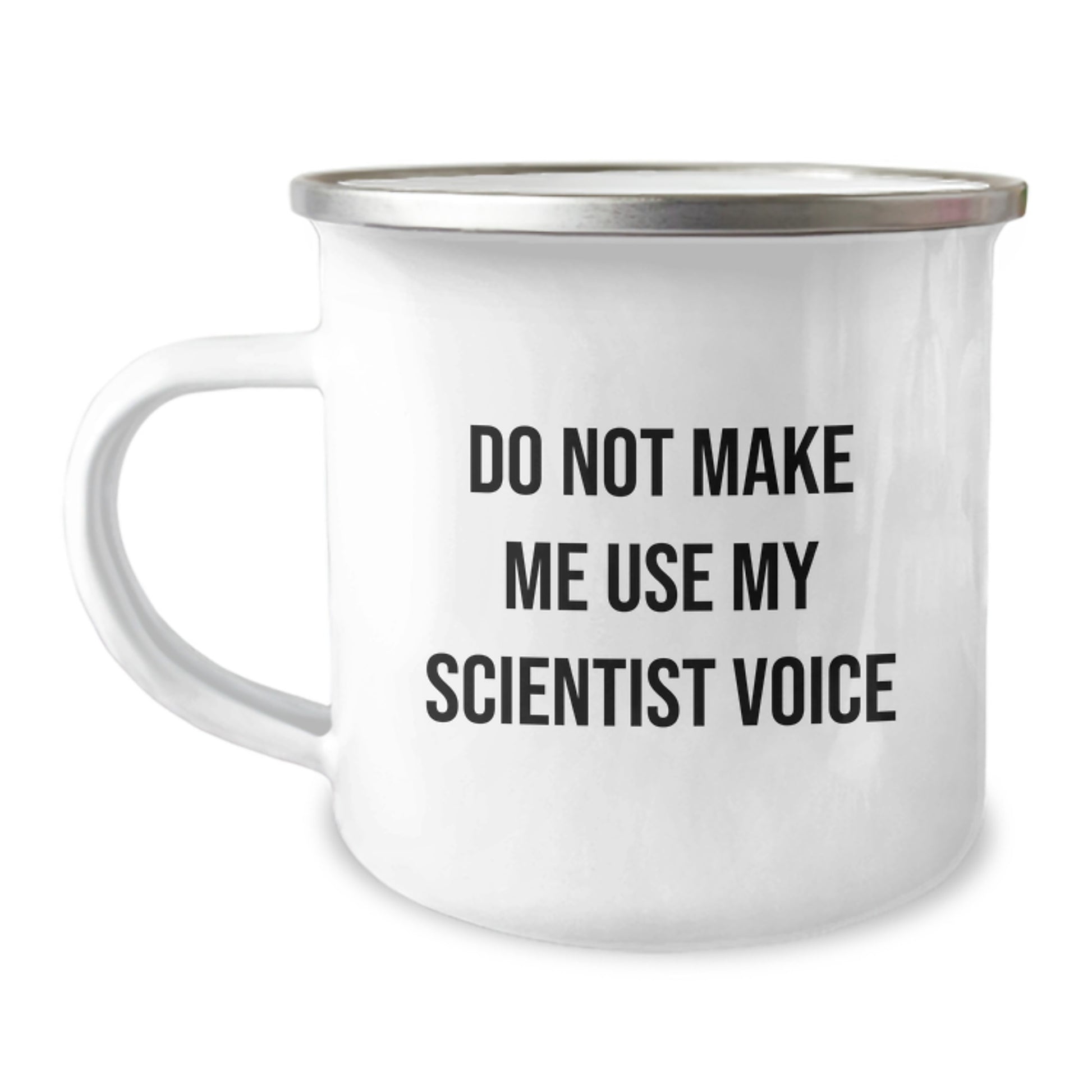 Scientist Birthday Unique Gifts from Friends - Camping Mug with Funny Quote - Do Not Make Me Use My Scientist Voice - Image 1