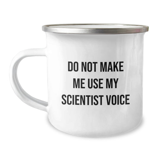 Scientist Birthday Unique Gifts from Friends - Camping Mug with Funny Quote - Do Not Make Me Use My Scientist Voice - Image 1