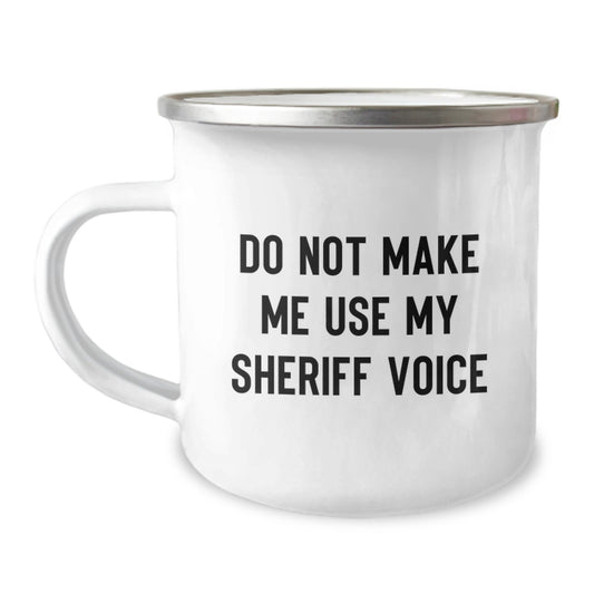 Funny Sheriff Gifts for Sheriff Friends - Sheriff Camping Mug 'Do Not Make Me Use My Sheriff Voice' - Unique Birthday Unique Gifts from Friends to Sheriff - Image 1