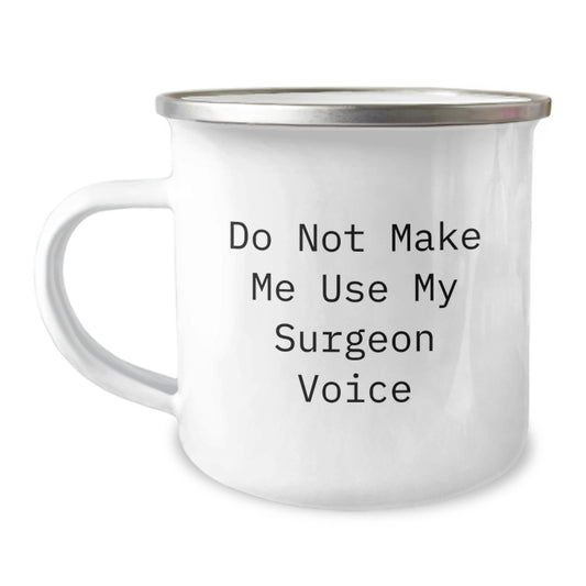 Funny Gifts from Family to Mom, the Surgeon Who Makes Me Laugh, Mother's Day Unique Camping Mug with Do Not Make Me Use My Surgeon Voice Quote - Image 1